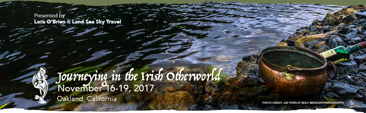 Journeying in the Irish Otherworld - November 16-19 2017 - Oakland, California